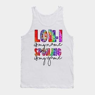 Tie Dye Lolli Is My Name Spoiling Is My Game Mothers Day Tank Top